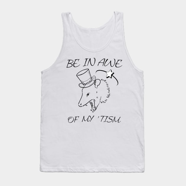 Be In Awe Of My 'Tism Tank Top by mieeewoArt